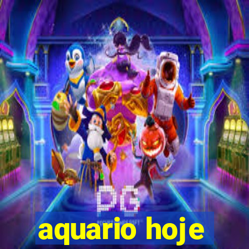 aquario hoje